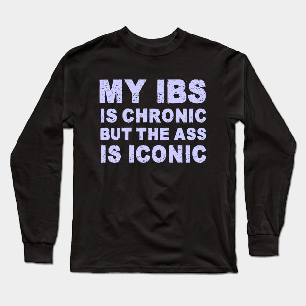 My IBS is chronic funny IBS Awareness gift Long Sleeve T-Shirt by Shopinno Shirts